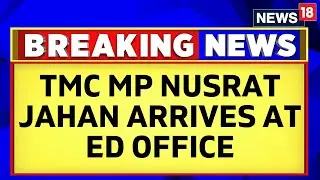 Bengal News | TMC MP Nusrat Jahan Arrives At ED Office For Questioning In Flat Selling Scam | News18