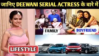 Deewani Serial Actress Aditi Sanwal Lifestyle, Boyfriend, Age Family House Biography