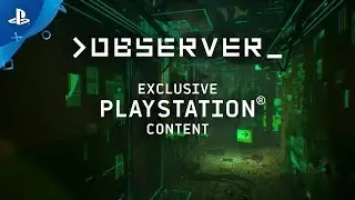 observer_ - Exclusive PlayStation Content | PS4