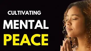 Achieve Calmness with Techniques for Cultivating Mental Peace