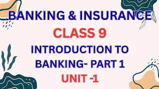 BANKING & INSURANCE I CLASS 9 I UNIT 1 I INTRODUCTION TO BANKING I PART 1 #banking #class9