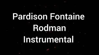 Pardison Fontaine - rodman instrumental