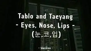 Tablo ft Taeyang &ndash; Eyes Nose Lips (English Lyrics)