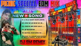 🔥 Nonstop Picnic Special EDM Remix || DJ SM Remix || BK presenting 