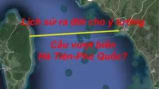 Lịch Sử Ra Đời Cho Ý Tưởng - Cầu Vượt Biển Hà Tiên - Phú Quốc | Đọc Báo Dùm Bạn