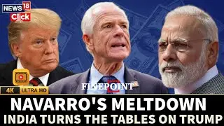 India Won&rsquo;t Take Cues From Trump: Modi&rsquo;s Defiance Sends Navarro Into A Frenzy | 4K Video | N18G