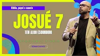 JOSUÉ 7 | A DERROTA QUE VEIO DE DENTRO | Devocional diário #RenanChaves #DevocionalRenan