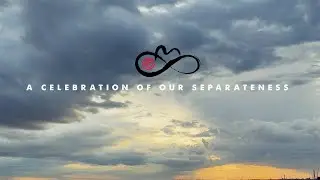 A celebration of our separateness