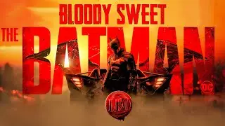 The Batman meets Bloody Sweet | Leo | A TPMS Edits