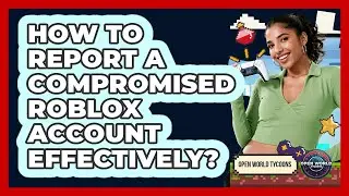 How To Report A Compromised Roblox Account Effectively?