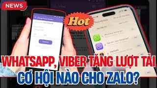 Tại Sao WhatsApp Và Viber Bất Ngờ Được Tải Nhiều Ở Việt Nam? Lý Do Zalo Cập Nhật Điều Khoản?