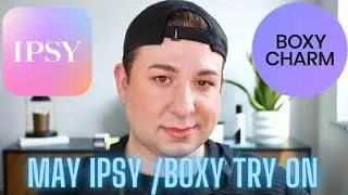 BOXYCHARM AND IPSY MAY 2023 TRY-ON! IPSY GLAM BAG, ICON BOX AND BOXY | Brett Guy Glam