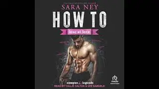 How to Lose at Love by Sara Ney | Full Audiobook