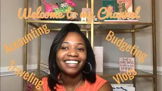 WELCOME TO MY CHANNEL | ACCOUNTING & CPA, BUDGETING FOR BEGINNERS, & TRAVELING