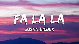 Justin Bieber &ndash; Fa La La (Lyrics)