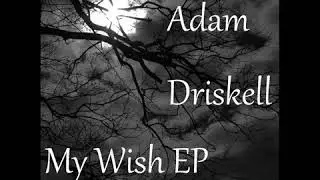 Adam Driskell - My Wish (Audio) 