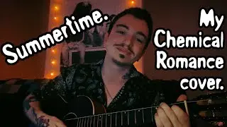 Summertime. My Chemical Romance cover.