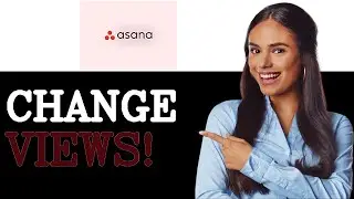 How To Change And Save Views In Asana (2025)