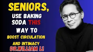 SENIORS, Use Baking Soda THIS Way to Boost Circulation & Intimacy After 60  Dr. William Li