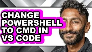 How to Change Powershell to Cmd in Vs Code - Full Comparison