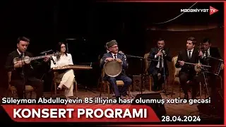 Əməkdar artist Süleyman Abdullayevin 85 illiyinə həsr olunmuş xatirə gecəsi  | 28.04.2024