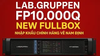 LAB.GRUPPEN FP10.000Q NEW FULL BOX, NHẬP KHẨU CH&Iacute;NH H&Atilde;NG VỀ NAM ĐỊNH | Ho&agrave;ng Nam Audio
