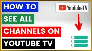How To See All Available Channels On YouTube TV? [in 2025]