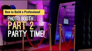 How to Build a Professional Photo Booth: Part 2  PARTY TIME!!