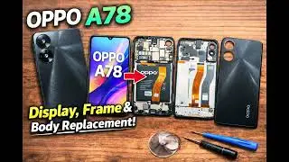 📲👾Oppo A78 5g display, frame & back complete replacement | How to repair oppo mobile 