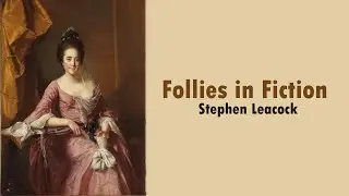 Follies in Fiction  | Stephen Leacock  | [Full Audiobook with subtitles in English]