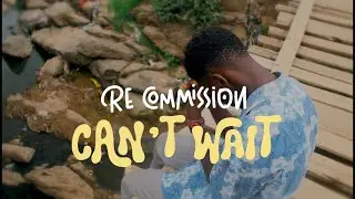 CAN'T WAIT [C.S.D.O]_RE COMMISSION_[VISUALIZED BY DIR PHILL@BRILLIANT FILM LAB]