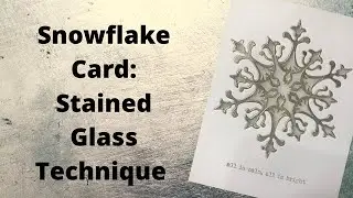 Stained Glass Cards Playlist Video 8: Snowflake Card Stained Glass Technique