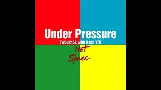 Under Pressure (Vocal Cover - With Radit YTX)