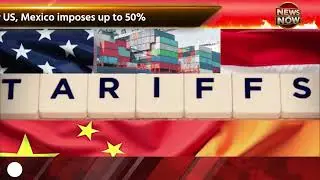 After US, Mexico imposes up to 50% import duties on India, other Asian countries.