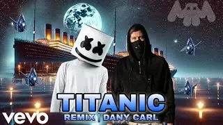 Marshmello & Alan Walker - TITANIC || Remix By DANY CARL