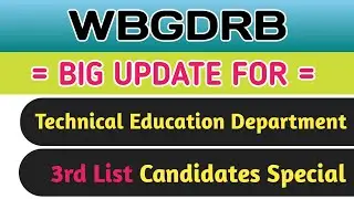 3rd list and Technical Education Department Special || WBGDRB 19.12.2018