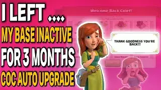 Unbelievable Clash of Clans Auto Upgrade After 3 Months Inactivity | Secrets Revealed!