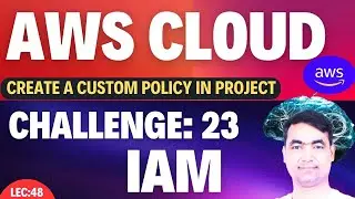 AWS Lecture-47 | Important IAM Policy setup on a Project | Theory + Important(LAB)🔥