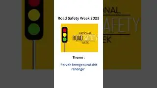 Road Safety Week 2023 Theme - &lsquo;Parvah krenge surakshit rahenge&rsquo;