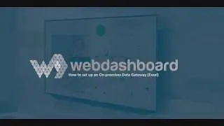 Webdashboard Tutorial - How to set up an On-premises Data Gateway