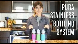Pura Stainless Bottling System | How it Works | The Sensible Mama