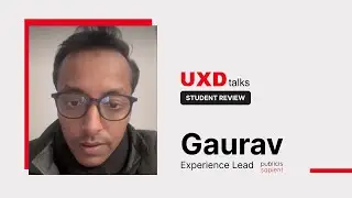 Student review - Gaurav | UXD Talks | UX Industry-Fit Course