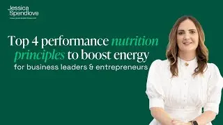 Top 4 performance nutrition principles to boost energy for business leaders & entrepreneurs