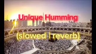 Unique humming nasheed slowed reverb| NASHEED | (SLOWED+REVERB)