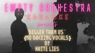 White Lies - Bigger Than Us (KARAOKE)