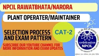 NPCIL RAWATBHATA/NARORA CAT-2 PLANT OPERATER/MAINTAINER SELECTION PROCESS AND EXAM PATTERN #NPCIL