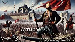 M&B Bannerlord Mete 3. Bölüm Oğuz Sancağı Gönderde! - Avrupa 1700