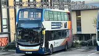 Exeter Bus Station to RD&E Hospital Full Journey Experience Stagecoach Route 38 10503 Bus