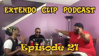 Extendo Clip Podcast #21