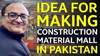 Idea for making construction material mall in Pakistan | Rehan Allahwala
